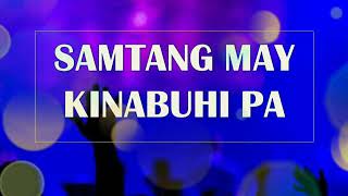 Samtang may kinabuhi pa lyrics | Bisaya Christian Song