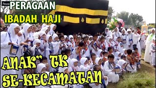 PERAGAAN MANASIK HAJI ANAK TK se Kecamatan Aingosari