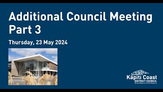 23 May 2024 | Additional Council Meeting Part 3