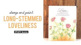 Long- Stemmed Loveliness | Cardmaking | Stamp and Paint