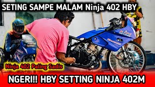 NGERI !! HBY SETTING NINJA 402m || Mantap Tekno Tuner Berguru ke HBY