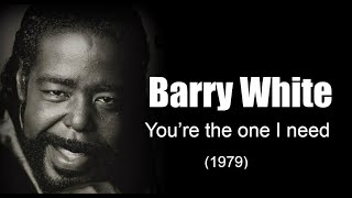 Barry White – You’re the one I need (1979)