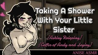 Taking A Shower With Your Little Sister [Coffin of Andy and Leyley ASMR] [F4M]