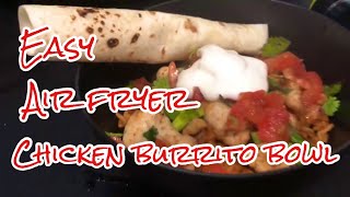 EASY CHICKEN BURRITO BOWL ~ AIR FRYER ~ Simple ~ Filling ~ Cheap ~ Delicious!