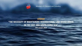 SEMINAR "THE NECESSITY OF MAINTAINING INTERNATIONAL LAW-BASED ORDER IN THE EAST AND SOUTH CHINA SEA"