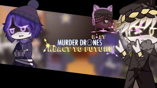 《Past Murder Drones + Nori & Tessa React to Future 》Credits in the desc 《