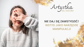 Nie wstydź się! Wstyd jako narzędzie manipulacji.