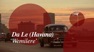 Da Le (Havana) - Wemilere (Official Music Video) | Redolent Music Video