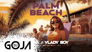 Dj Goja x Vlady Boy - Palm Beach (Official Single)