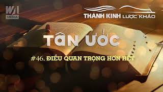 LƯỢC KHẢO TÂN ƯỚC #46 - Điều Quan Trọng Hơn Hết || TKLK