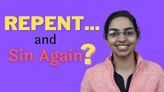 Repent…and Sin AGAIN? (How to Truly Repent)