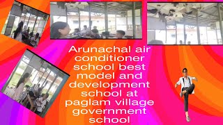 Arunachal|Air condition smart class room GovtSec school Paglam !No electricityNo drinking water