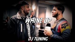 WHINE UP - (REMIX) - NICKY JAM FT ANUEL AA & DJ TUNING