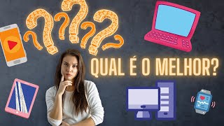 Notebook, Desktop, Tablet ou Smartphone? Qual o melhor?