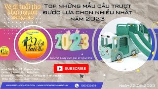 Top những mẫu cầu trượt được lựa chọn nhiều nhất năm 2023 !!!