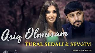 Tural Sedali ft Sevgim - Asiq Olmusam 2022 (Yeni Mahni)