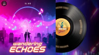 DJ NID - Wandering Echoes🔥Official Audio 2024