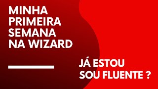 Minha primeira semana de inglês na Wizard ?! Primeiras impressões da Wizard! Meu curso na Wizard !