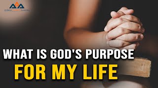 What Is God's Purpose for My Life - Discovering Divine Meaning and Direction