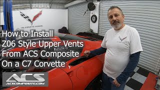 How to Install Z06 Upper Vents From ACS Composite on a C7 Corvette