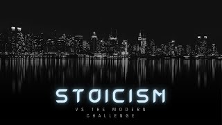 Stoicism vs the Modern Challenge