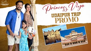 Princess Viya Udaipur Trip Promo || Princess Viya || Infinitum Media