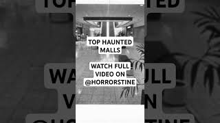 TOP HAUNTED MALLS 🏬😱👻 #haunted #abandoned #malls #creepy #scary #ghost #hauntedstories #top