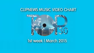 ClipNews Music Video Chart | Top 30 | 1st Week, March 2015