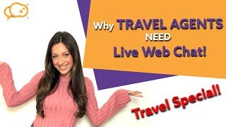 Here's Why TRAVEL COMPANIES Need Web Chat!