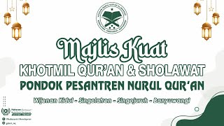 MAJLIS KUAT ( KHOTMIL QUR'AN & SHOLAWAT ) PONDOK PESANTREN NURUL QUR'AN Singojuruh