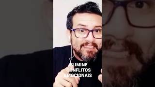 COMO ELIMINAR CONFLITOS EMOCIONAIS?