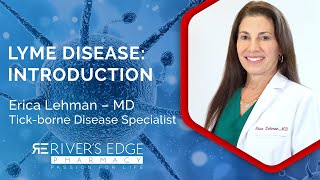 Introduction to Lyme Disease by Dr. Erica Lehman – MD, Tick-borne Disease Specialist