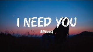 BRIANNA - I need you ( Lyrics )