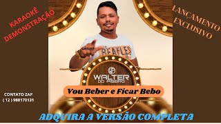 KARAOKÊ   WALTER DO PISEIRO  Vou Beber e Ficar Bebo   CONT 12 988170131