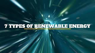 7 Types of Renewable Energy