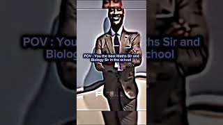 POV: You have the best Maths and Biology Sir in the school 🥶💀🔥🤣🤣😂😂#viral#meme#youtubeshorts#ytshorts