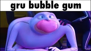 gru eats bubble gum compilation 2