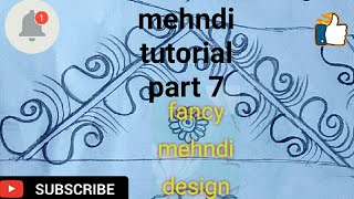 PART 7 : Basic mehndi designs for beginners. Tutorial for beginners.