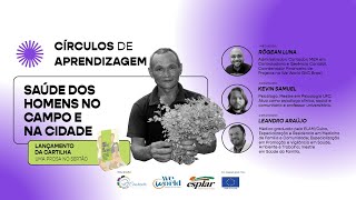 CÍRCULOS DE APRENDIZAGEM | SAÚDE DOS  HOMENS NO CAMPO E  NA CIDADE