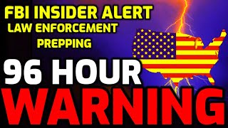 RED ALERT!! 🚨 Law Enforcement & FBI Insider issue URGENT WARNING - 96 HOURS - PREPARE NOW!!