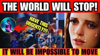 ATTENTION! THE WORLD WILL STOP AGAIN - IT WILL BE IMPOSSIBLE TO GET AROUND - MESSAGE FROM OUR LADY