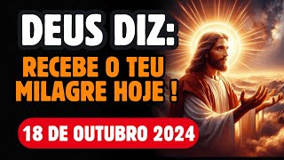 🔴 DEUS DIZ: ORAÇÃO DIA 18 DE OUTUBRO HOJE TEU MILAGRE JÁ PODE RECEBER NA SUA FÉ