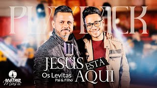 Os Levitas - Jesus está aqui [Playback com letra]