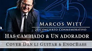 Marcos witt - Has Cambiado & Un Adorador Cover DanLi Guitar y Enoc Bass