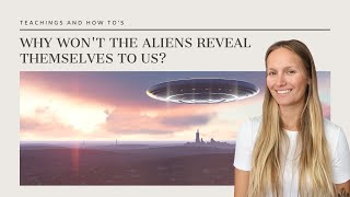 Why Won't the Aliens Reveal Themselves to Us?