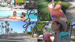 Palm Springs Vlog