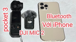 DJI Mic 2 cách kết nối với iPhone và pocket 3 trực tiếp không cần cắm