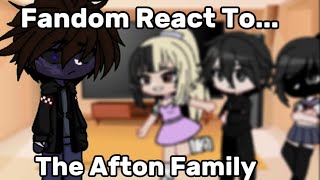 Fandom React To... The Afton Family || Part 1/3 || FNAF