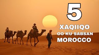 5Xaqiiqo oo aadan ka ogeyn dalka - Morocco -