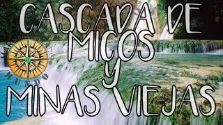 HUASTECA POTOSINA 1 -  CASCADA DE MICOS / MINAS VIEJAS - SAN LUIS POTOSI